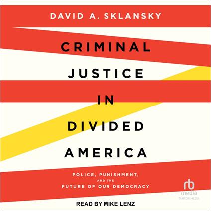Criminal Justice in Divided America