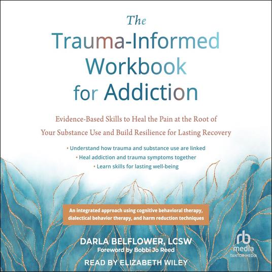 The Trauma-Informed Workbook for Addiction