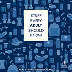 Stuff Every Adult Should Know