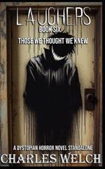 Laughers 6: Those We Thought We Knew: A Standalone Dystopian Horror Novel