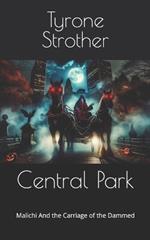 Central Park: Malichi And the Carriage of the Dammed