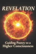 Revelation: Guiding Poetry to a Higher Consciousness