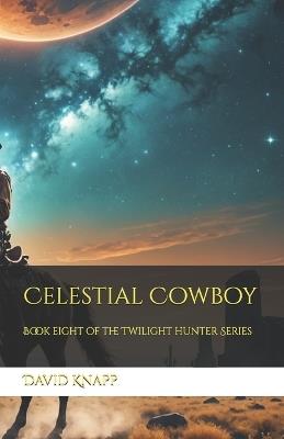 Celestial Cowboy - David Knapp - cover