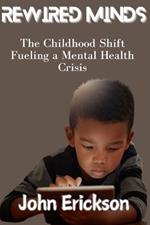 Rewired Minds: The Childhood Shift Fueling a Mental Health Crisis