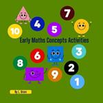 Early Maths Concepts Activities: Early concepts of maths are the foundations for more advanced mathematical skills.