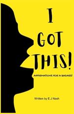 I GOT THIS! Affirmations for a Badass