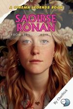 Saoirse Ronan: From Blossom to Bloom: The Journey of a Leading Lady in Hollywood