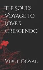 The Soul's Voyage to Love's Crescendo