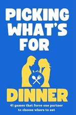 Picking What's for Dinner: 41 games that force one partner to choose where to eat