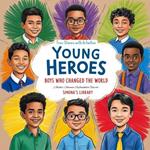 Young Heroes: Boys Who Changed the World