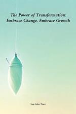 The Power of Transformation: Embrace Change, Embrace Growth