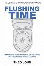 Flushing Time: Maximizing Your Moments of Solitude on the Throne of Reflection