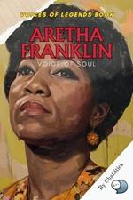 Aretha Franklin: Voice of Soul: A Soulful Symphony: Unveiling the Life, Legacy, and Music of Aretha Franklin