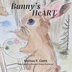 Bunny's HeART: Bunny's heartwarming tale is a journey of hope, resilience, and the power of faith to create art and heal through grief and loss.