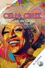 Celia Cruz: Queen of Salsa: The Life, Music, and Legacy of a Cultural Phenomenon