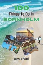 100 Things To Do In Bornholm