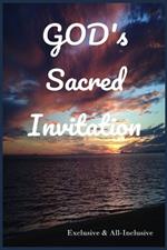 God's Sacred Invitation: Exclusive & All-Inclusive