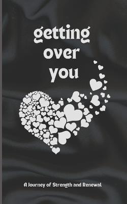 Getting Over You: Poetry Book: A Journey of Strength and Renewal, getting over you - Kadree Designs - cover