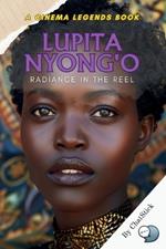 Lupita Nyong'o: Radiance in the Reel: Unveiling the Brilliance and Impact of a Cinematic Icon