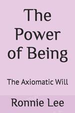 The Power of Being: The Axiomatic Will