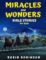 Miracles and Wonders: Bible Stories for Kids