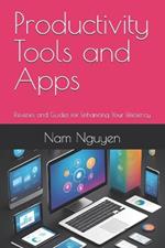 Productivity Tools and Apps: Reviews and Guides for Enhancing Your Efficiency