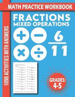 Math Practice Activities 4-5 Grades: Mixed Operations with Fractions Adding & Subtracting & Multiplying & Dividing Fractions for 4th and 5th Graders... 1098 Activities With Answers