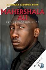 Mahershala Ali: Pathways of Influence: Tracing the Remarkable Journey and Lasting Impact of a Cinematic Trailblazer