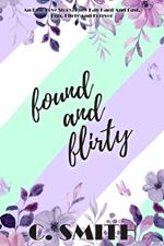 Found And Flirty: An epic love story, they fall hard and fast, fun, flirty and forever.