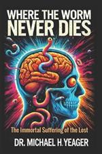 Where the Worm Never Dies: The Immortal Suffering of the Lost