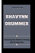 Rhavynn Drummer: Visioning the World of Acting and Production