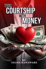 Your Courtship with money: 21 tips to attract wealth
