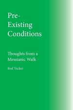 Pre-Existing Conditions: Thoughts From A Messianic Walk