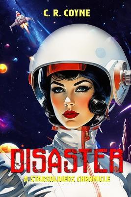 Disaster: A StarSoldier Chronicle - C R Coyne - cover