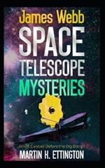 James Webb Space Telescope Mysteries: What Existed Before the Big Bang?