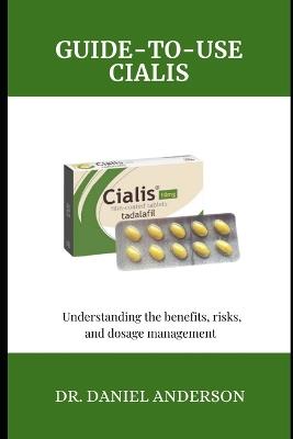 Guide-To-Use Cialis: Understanding the Benefits, risks, and dosage management - Daniel Anderson - cover