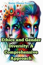 Ethics and Gender Diversity: A Comprehensive Approach