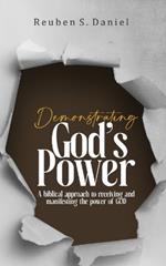 Demonstrating God's Power: A Biblical Approach to Receiving and Manifesting the Power of God