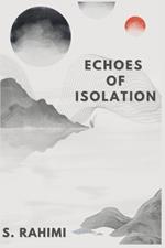 Echoes of Isolation