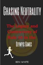 Chasing Neutrality: The Legacy and Controversy of Rule 50 in the Olympic Games