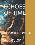 Echoes of Time: The Temporal Traveler