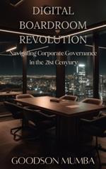 Digital Boardroom Revolution: Navigating Corporate Governance in the 21st Century