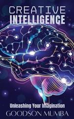 Creative Intelligence: Unleashing Your Imagination