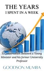 The Years I Spent in a Week: A Conversation Between a Young Minister and His Former University Professor