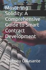 Mastering Solidity: A Comprehensive Guide to Smart Contract Development