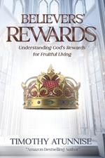 Believers' Rewards: Understanding God's Rewards for Faithful Living