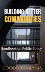 Building Better Communities: Handbook on Public Policy