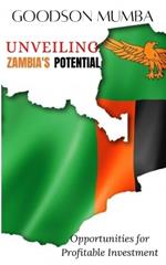 Unveiling Zambia's Potential: Opportunities for Profitable Investments