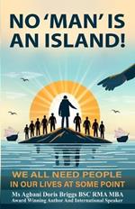 Man is Not an Island!: We All Need People in Our Lives at Some Point