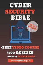 The Cybersecurity Bible: The Ultimate Guide to Mastering IT Security with Proven Training Techniques, Defense Strategies, and Expert Insights +500 Quizzes to Pass Your Industry Certification Exam